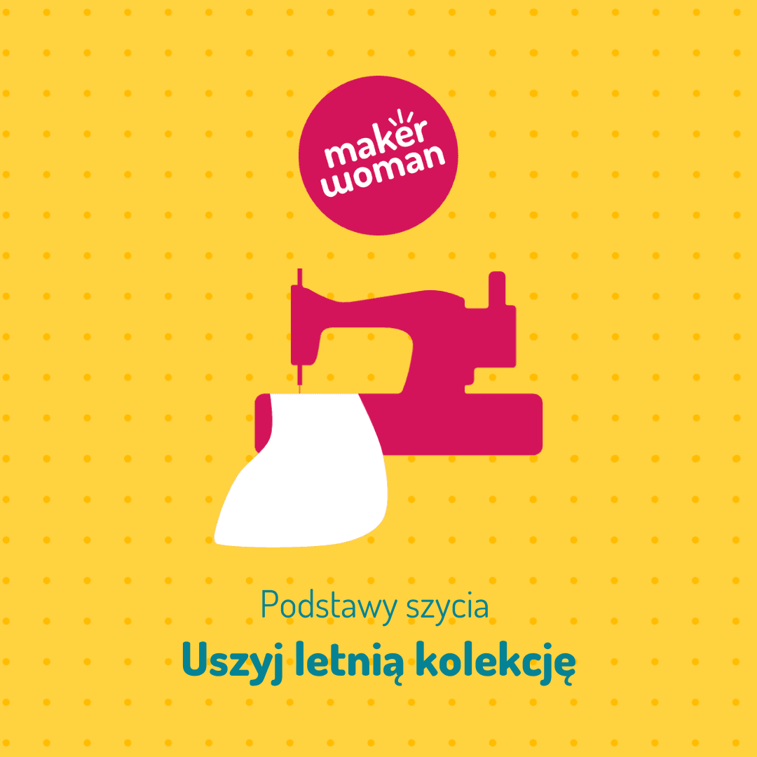 Maker woman: Uszyj letnią kolekcję