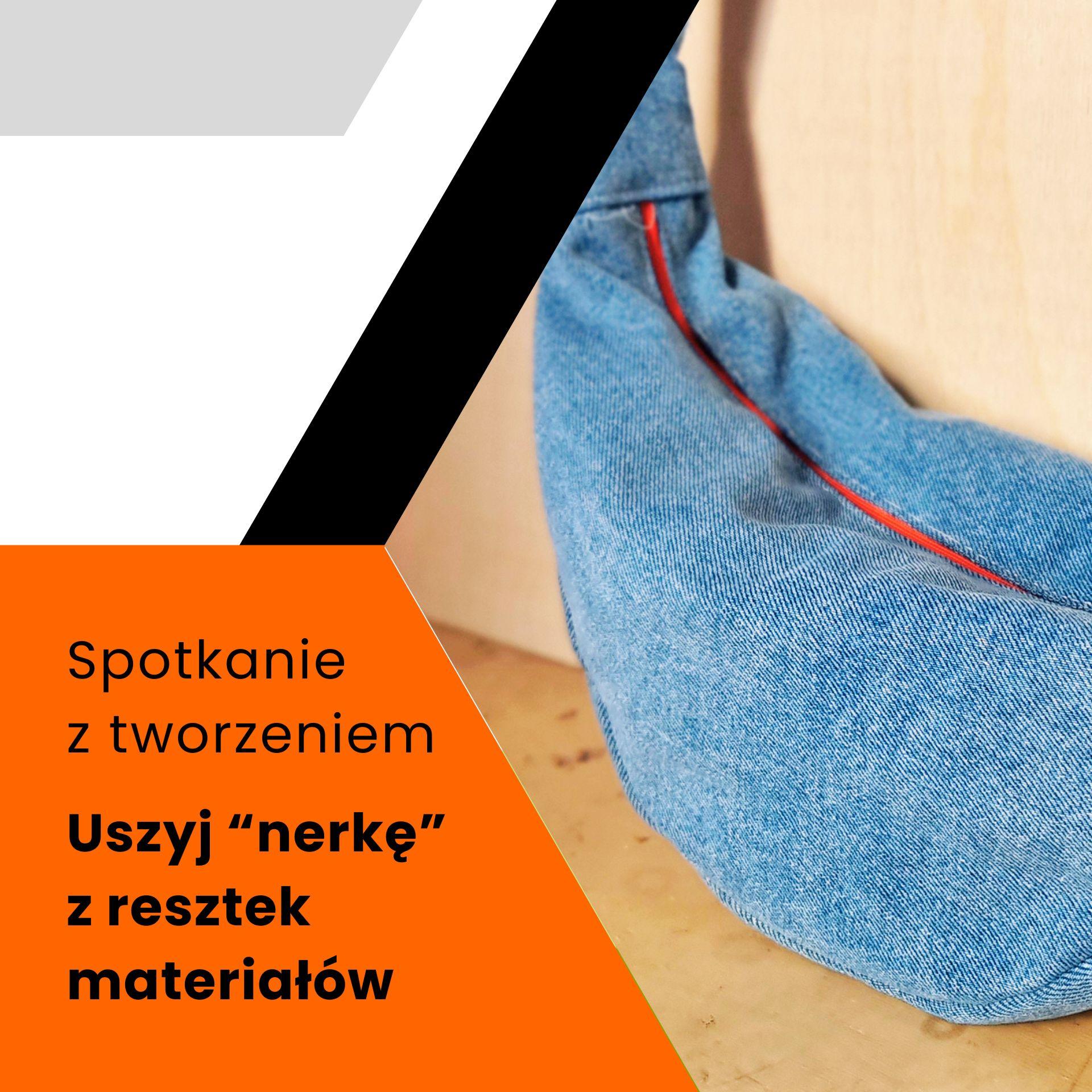 Spotkania z tworzeniem - Uszyj saszetkę-nerkę z resztek materiałów