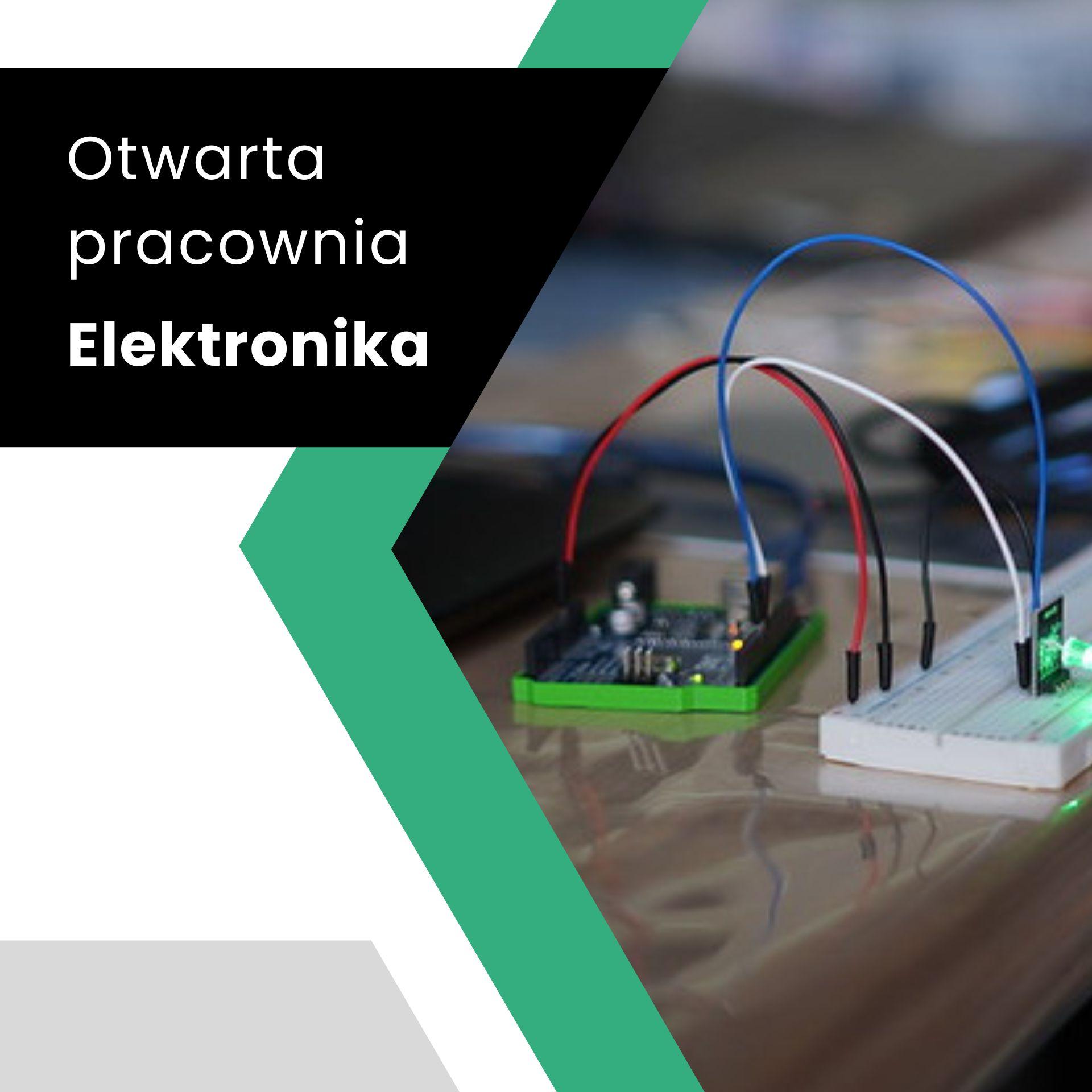 Otwarta pracownia – Elektronika