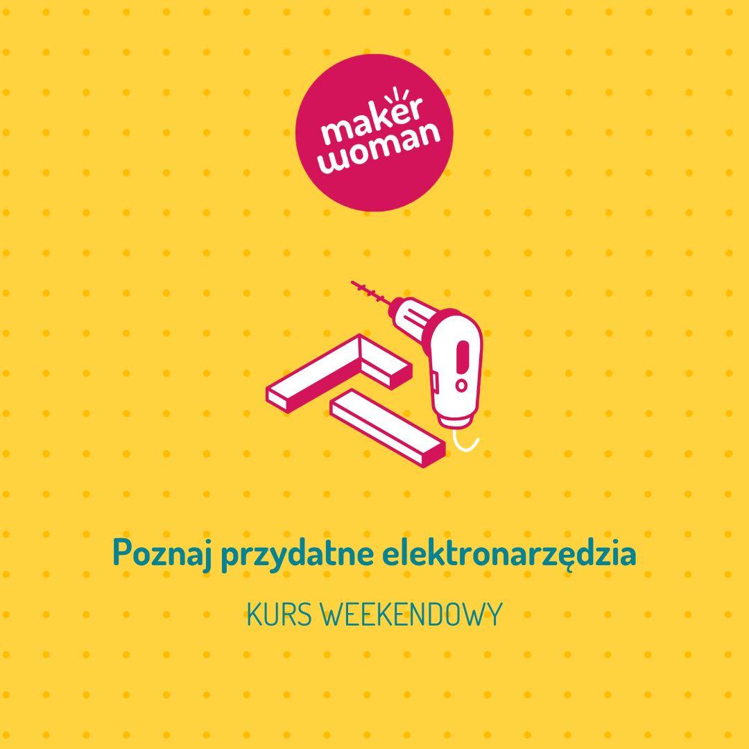 Makerwoman: poznaj przydatne elektronarzędzia