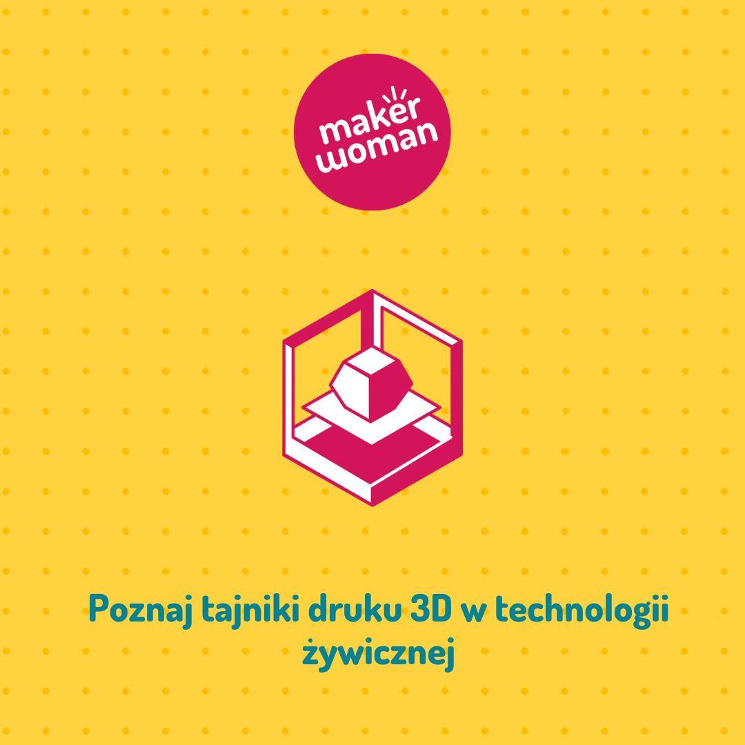 Maker Woman - Poznaj tajniki druku 3D w technologii żywicznej