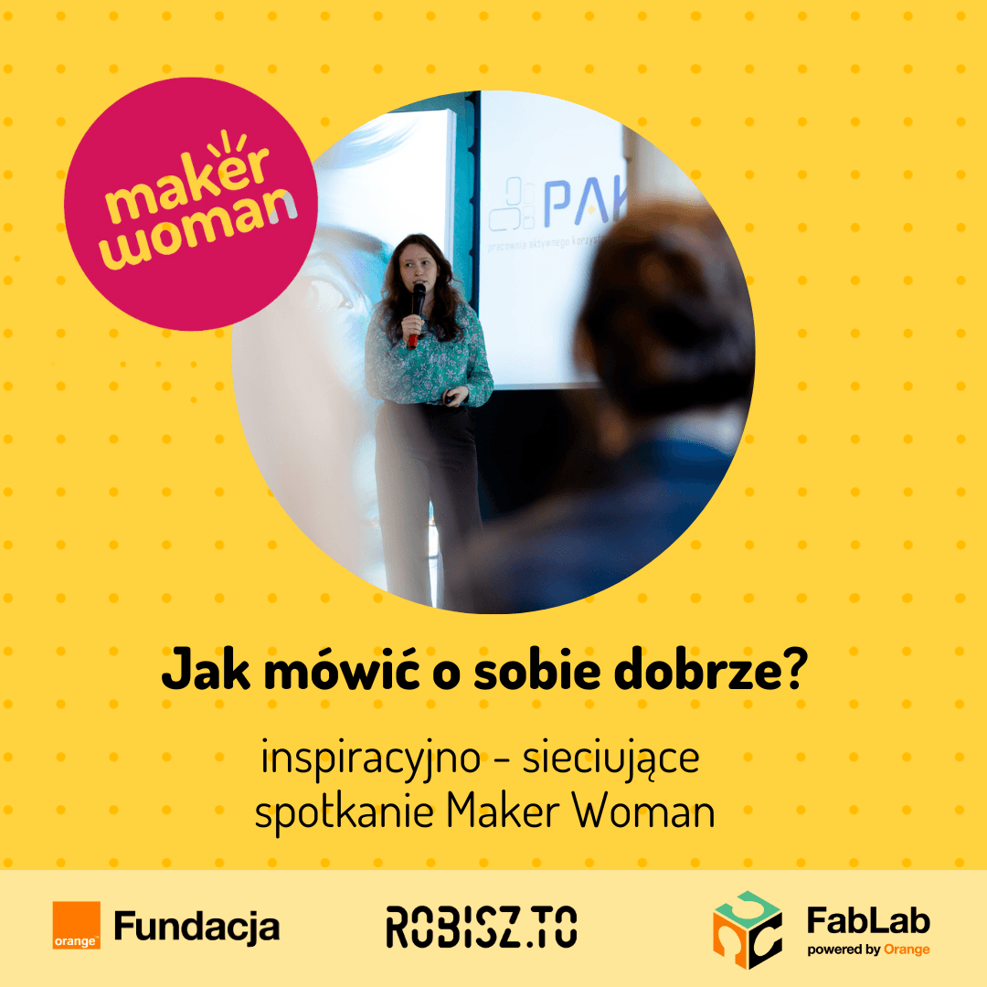 Jak mówić o sobie dobrze: inspiracyjno-sieciujące spotkanie Maker Woman